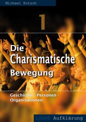 Cover of the book Die Charismatische Bewegung 1 by Werner Gitt, Karl-Heinz Vanheiden