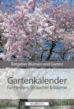 Cover of the book Gartenkalender - Hecken Sträucher und Gehölze by Red. Serges Verlag