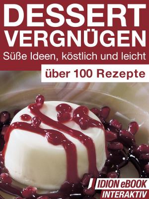 Book cover of Dessert Vergnügen - Süße Ideen, köstlich und leicht