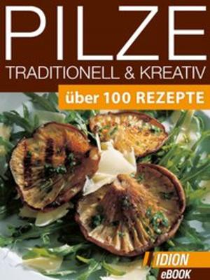 Cover of the book Pilze Traditionell & Kreativ by Red. Serges Verlag
