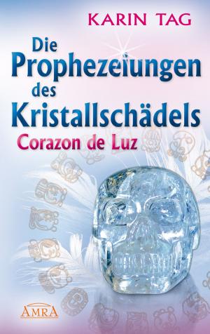Cover of the book Die Prophezeiungen des Kristallschädels Corazon de Luz by Jayme Pereira
