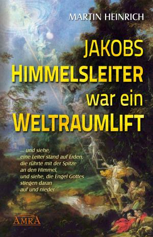 Cover of the book Jakobs Himmelsleiter war ein Weltraumlift by Meg Blackburn Losey