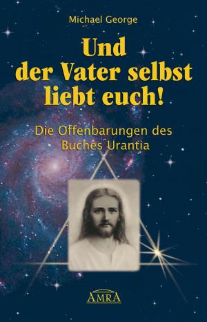 Book cover of Und der Vater selbst liebt euch!