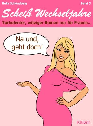 Cover of the book Na und, geht doch! Scheiß Wechseljahre, Band 3. Turbulenter, witziger Liebesroman nur für Frauen... by Monica Bellini