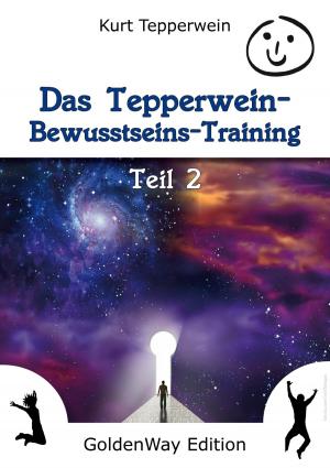 Cover of the book Das Tepperwein Bewusstseins-Training - Teil 2 by Kurt Tepperwein