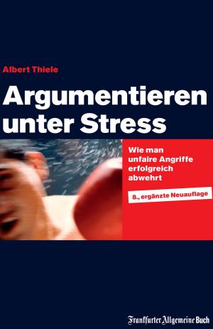 Cover of the book Argumentieren unter Stress by Albert Thiele