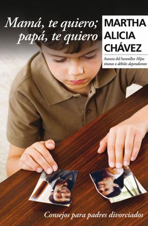 Cover of the book Mamá, te quiero; papá, te quiero by Karen Chacek
