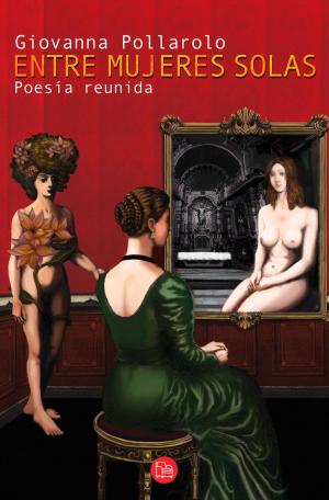 Cover of the book Entre mujeres solas. Poesía reunida by Ani Palacios