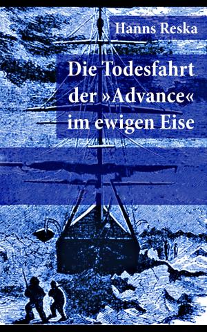 Cover of the book Die Todesfahrt der "Advance" im ewigen Eise by Alexandre Dumas
