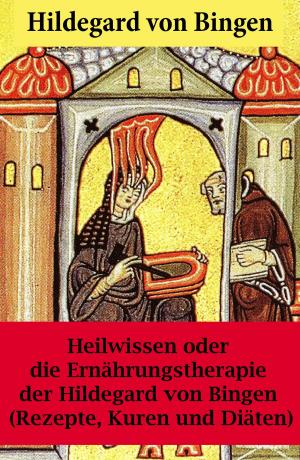 Cover of the book Heilwissen oder die Ernährungstherapie der Hildegard von Bingen by William Shakespeare, Sidney  Lee