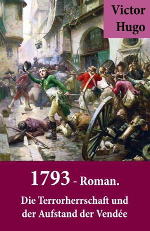 bigCover of the book 1793 - Roman. Die Terrorherrschaft und der Aufstand der Vendée by 