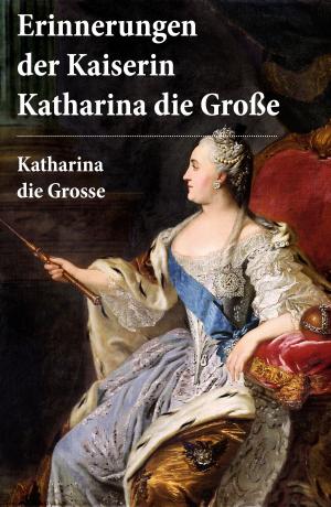 Cover of the book Erinnerungen der Kaiserin Katharina die Große by Thomas Crofton Croker