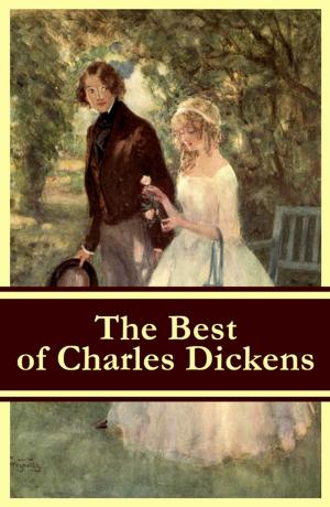Book cover of The Best of Charles Dickens: A Tale of Two Cities + Great Expectations + David Copperfield + Oliver Twist + A Christmas Carol (Illustrated)