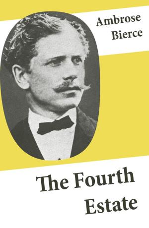 Cover of the book The Fourth Estate (4 Satirical Stories about Journalists and Politicians) by Sophie Wörishöffer