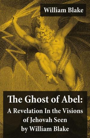 Book cover of The Ghost of Abel: A Revelation In the Visions of Jehovah Seen by William Blake (Illuminated Manuscript with the Original Illustrations of William Blake)