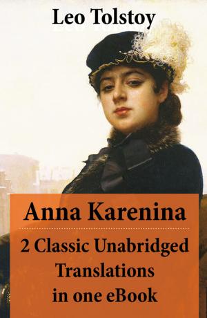 bigCover of the book Anna Karenina - 2 Classic Unabridged Translations in one eBook (Garnett and Maude translations) by 