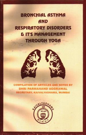 Cover of the book Bronchial Asthma And Respiratory Disorders & It's Management Through Yoga by Christopher Wong