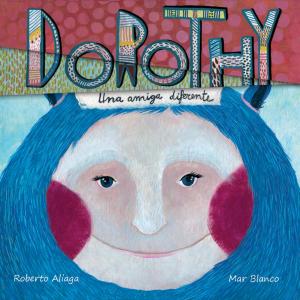 Cover of Dorothy - una amiga diferente (Dorothy - A Different Kind of Friend)