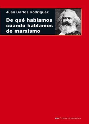 Cover of the book De qué hablamos cuando hablamos de marxismo by Kristin Ross