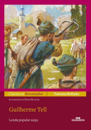 Cover of the book Guilherme Tell by Editora Melhoramentos, Norio Ito, Clim Editorial