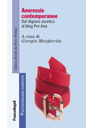 Cover of the book Anoressie contemporanee. Dal digiuno ascetico al blog Pro-Ana by Luca Vallario
