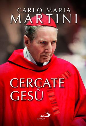 Cover of the book Cercate Gesù e siate contenti di essere cristiani! by Bruno Maggioni