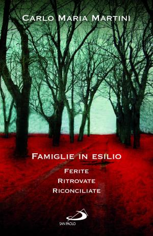 Cover of the book Famiglie in esilio. Ferite, ritrovate, riconciliate by Ezio Aceti, Stefania Cagliani