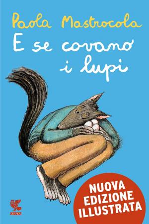 Book cover of E se covano i lupi - Nuova Edizione Illustrata