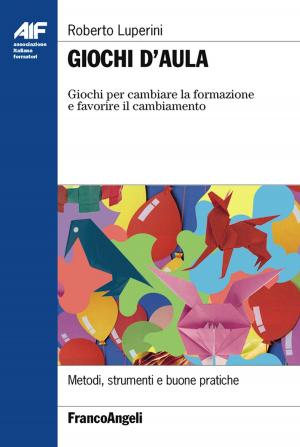 Cover of the book Giochi d'aula. Giochi per cambiare la formazione e favorire il cambiamento by Domenico Dall'Olio, Nicola De Florio