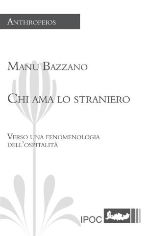 Cover of the book Chi ama lo straniero by Manu Bazzano