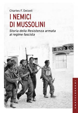 Cover of the book I nemici di Mussolini by Sandro Antoniazzi