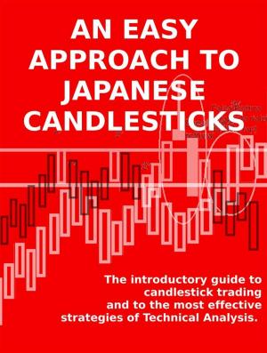 Cover of the book AN EASY APPROACH TO JAPANESE CANDLESTICKS. The introductory guide to candlestick trading and to the most effective strategies of Technical Analysis. by Stefano Calicchio