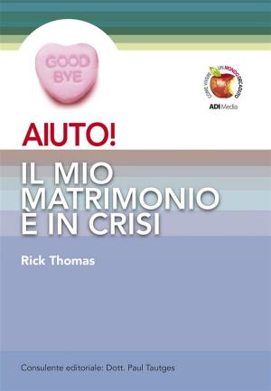 Cover of the book AIUTO! Il mio matrimonio è in crisi by Luke Cawley