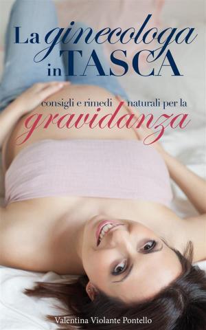 Cover of the book La ginecologa in tasca: consigli e rimedi naturali per la gravidanza by Christian Rätsch, Claudia Müller-Ebeling