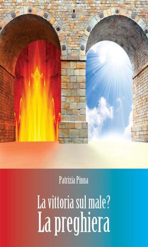 Cover of the book La vittoria sul male? La preghiera by Tiziano Katzenhimmel, tiziano katzenhimmel