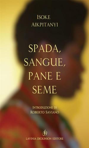 Cover of the book Spada, sangue, pane e seme by Giuseppe Laganà