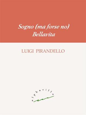 Cover of the book Sogno (ma forse no). Bellavita by Oscar Wilde
