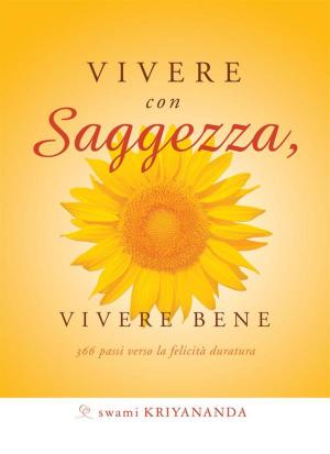 Cover of the book Vivere con saggezza, vivere bene by Swami Kriyananda