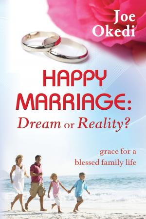 Cover of the book Happy Marriage: Dream or Reality? by Kelly Walls