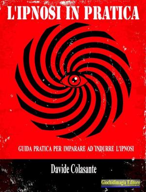 Cover of the book L'ipnosi in pratica by Giochidimagia