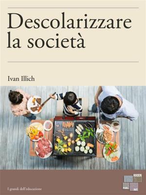 Cover of the book Descolarizzare la società by Stefano Scrima