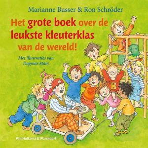 Cover of the book Het grote boek over de leukste kleuterklas van de wereld! by Marianne Busser, Ron Schröder