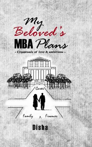 Cover of the book My Beloved's MBA Plans by Chirajit Paul