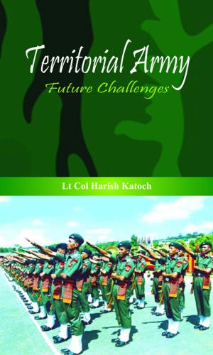 Cover of the book Territorial Army by Col Mani K Gahatraj (Retd)