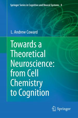 Cover of the book Towards a Theoretical Neuroscience: from Cell Chemistry to Cognition by Alberto Diaspro, Partha Pratim Mondal