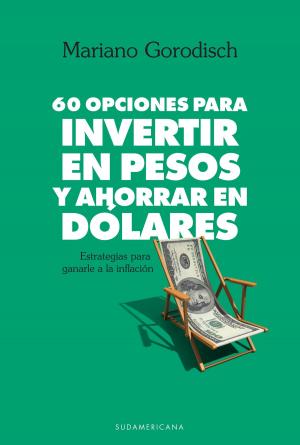 Cover of the book 60 opciones para invertir en pesos y ahorrar en dólares by Esther Feldman