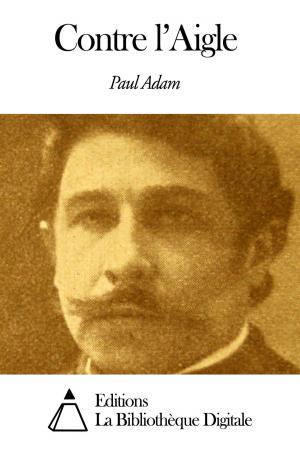 Cover of the book Contre l'Aigle by Elizabeth Von Armin