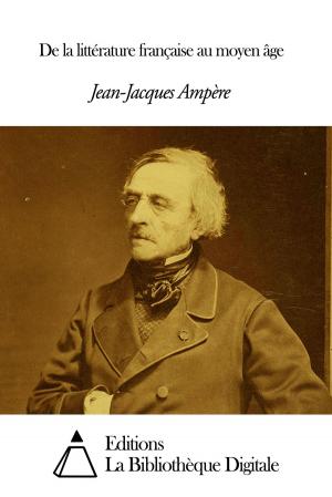 Cover of the book De la littérature française au moyen âge by Alexis de Tocqueville
