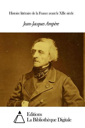 Cover of the book Histoire littéraire de la France avant le XIIe siècle by Alexandre Dumas