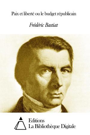 Cover of the book Paix et liberté ou le budget républicain by Paul Janet